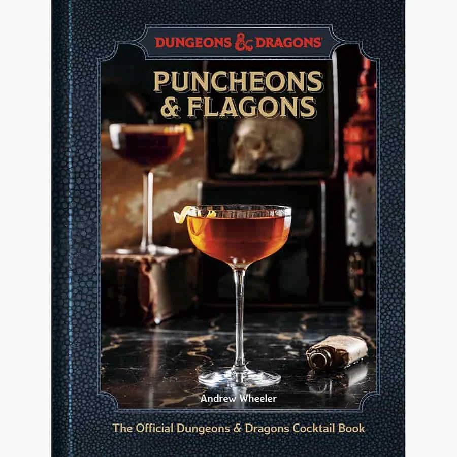 Dungeons & Dragons: Puncheons & Flagons - The Official Dungeons & Dragons Cocktail Book