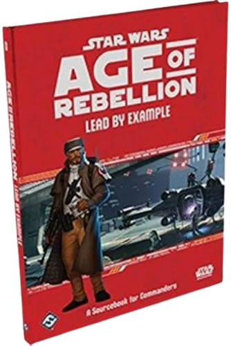 Star Wars RPG: Age of Rebellion - Lead by Example Hardcover