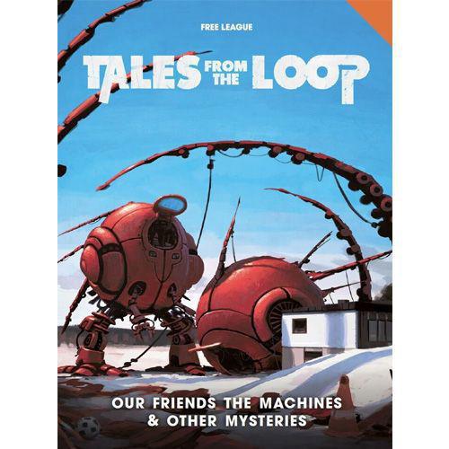 Tales from the Loop - Our Friends the Machines and Other Mysteries