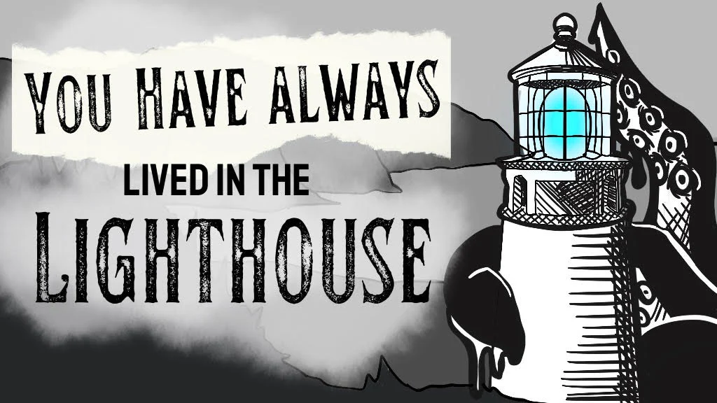 You Have Always Lived in the Lighthouse
